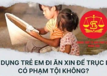 Trung tâm tư vấn pháp luật Minh Sơn: Bắt ép trẻ em đi ăn xin có thể bị truy cứu trách nhiệm hình sự – Xây dựng công trình vào ban đêm có vi phạm?