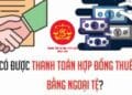 Trung tâm tư vấn pháp luật Minh Sơn: Ký hợp đồng thuê nhà bằng USD có vi phạm pháp luật – Việt kiều khi về nước có thể làm thẻ căn cước không?